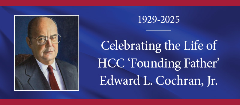Celebrating the Life of HCC 'Founding Father' Edward L. Cochran, Jr.