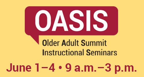 Graphic with a yellow background featuring a red speech bubble containing the word “OASIS.” Below, black text reads “Older Adult Summit Instructional Seminars.” At the bottom, maroon text lists the dates and times: “June 1–4 • 9 a.m.–3 p.m.